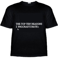 The Top 10 Reasons I Procrastinate T-Shirt