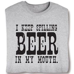 I Keep Spilling Beer T-Shirt