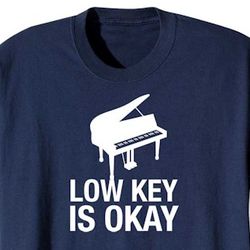Low Key Is Okay Piano T-Shirt