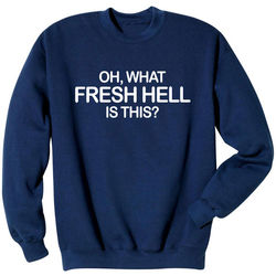 Oh What Fresh Hell Big Bang Theory Sweatshirt