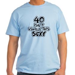40 Isn't Usually This Sexy T-Shirt