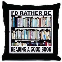 I'd Rather Be Reading a Good Book Throw Pillow