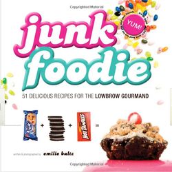 Junk Foodie - 51 Delicious Recipes for the Lowbrow Gourmand