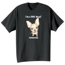 I'm a Big Deal! Chihuahua T-Shirt