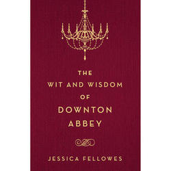 The Wit And Wisdom of Downton Abbey Book