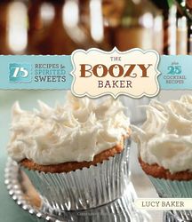 The Boozy Baker - 75 Recipes for Spirited Sweets
