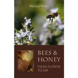 Bees & Honey: From Flower to Jar Book