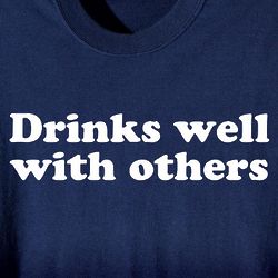 Drinks Well with Others Shirt