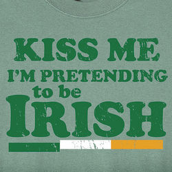 Kiss Me I'm Pretending to Be Irish Shirt