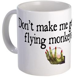 Don't Make Me Get My Flying Monkeys Mug