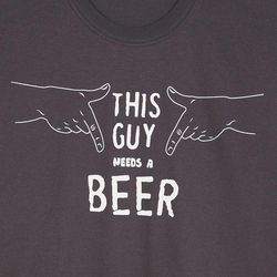 This Guy Needs a Beer T-Shirt
