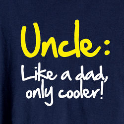 Uncle: Like Mom Only Cooler T-Shirt