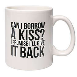 Can I Borrow a Kiss Mug