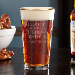 I Drink and I Know Things Personalized Gold Rim Pint Glass