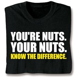 You're Nuts. Your Nuts. T-Shirt