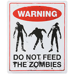 Don't Feed The Zombies Sign