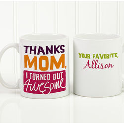 Thanks Mom, I Turned Out Awesome! Personalized Coffee Mug