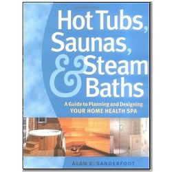 Hot Tubs, Saunas & Steam Baths - Planning & Designing Book