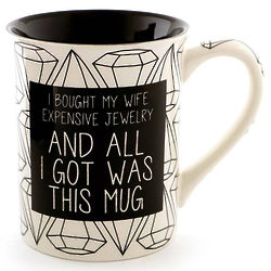 I Bought My Wife Expensive Jewelry and All I Got Was This Mug