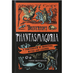 Phantasmagoria: A Compendium of Monsters, Myths and Legends Book