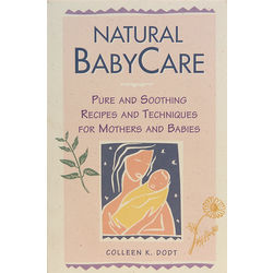 Natural BabyCare: Pure and Soothing Recipes and Techniques