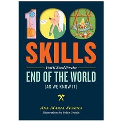 100 Skills You'll Need for the End of the World Book