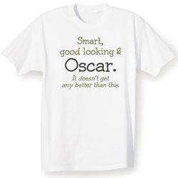 Smart, Good Looking & Personalized: It Doesn't Get Better T-Shirt