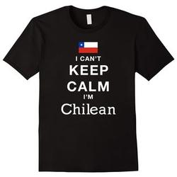 I Can't Keep Calm I'm Chilean - Chile T-Shirt