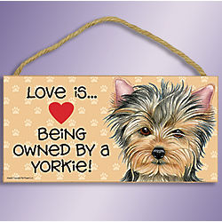Love is Being Owned By a Yorkie Sign