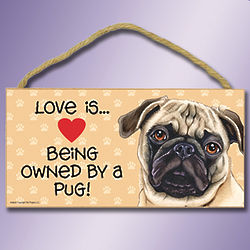 Love is Being Owned By a Pug Sign