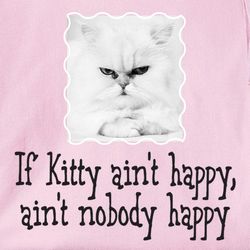 If Kitty Ain't Happy, Ain't Nobody Happy Shirt
