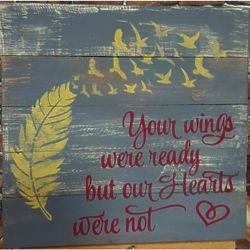 Your Wings Were Ready My Heart Was Not Painted Pallet Sign