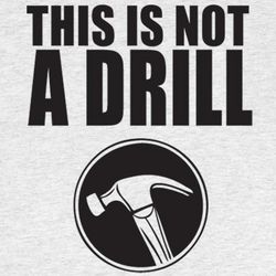 This is Not a Drill Shirt