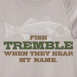 Fish Tremble When They Hear My Name T-Shirt