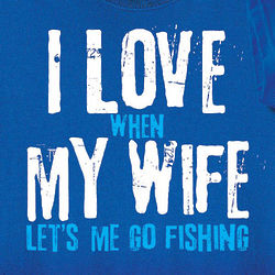 I Love When My Wife Lets Me Go Fishing Shirt