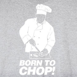 Born to Chop Chef Shirt