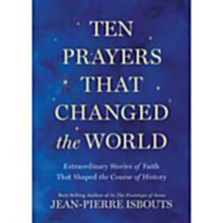 Ten Prayers That Changed the World Hardcover Book