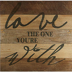 Love The One You're With Wall Plaque