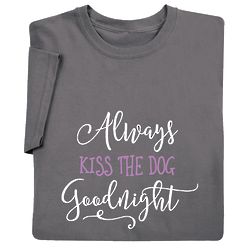 Always Kiss the Dog Goodnight T-Shirt