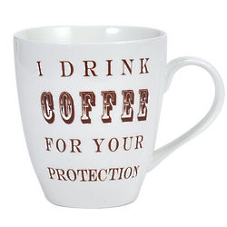 I Drink Coffee For Your Protection Mug