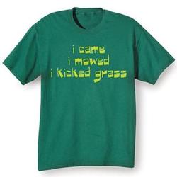 I Came I Mowed I Kicked Grass Shirt