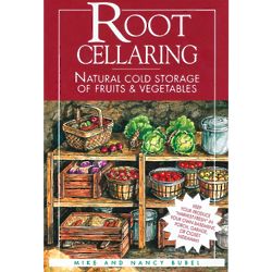 Root Cellaring: Natural Cold Storage of Fruits & Vegetables Book