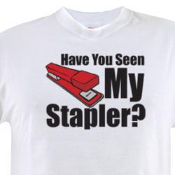 Have You Seen My Stapler? Office Space Shirt