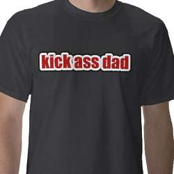 Kick Ass Dad T-Shirt