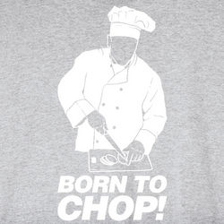 Born to Chop Chef T-Shirt