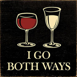 I Go Both Ways Wine Plaque