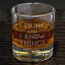 I Drink And I Know Things Custom Whiskey Glass