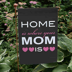 Home Is Where Your Mom Is Garden Flag