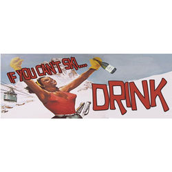 If You Can't Ski...Drink Sign