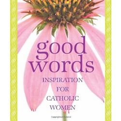 Good Words Inspiration for Catholic Women Book